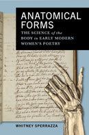 Anatomical Forms : The Science of the Body in Early Modern Women's Poetry-9781512827590