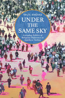 Under the Same Sky : Everyday Politics of Religious Difference in Southern Turkey-9781512827712