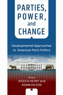 Parties, Power, and Change : Developmental Approaches to American Party Politics-9781512828085