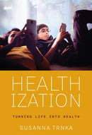 Healthization : Turning Life Into Health-9781512828160