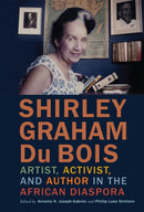 Shirley Graham Du Bois : Artist, Activist, and Author in the African Diaspora-9781512828399