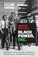 Black Power, Inc. : Corporate America and the Rise of Multinational Empowerment Politics-9781512828573