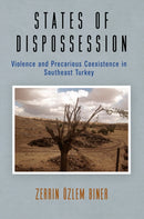 States of Dispossession : Violence and Precarious Coexistence in Southeast Turkey-9781512828634