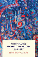 What Makes Islamic Literature Islamic? : What Makes Islamic Literature Islamic?-9781512828696