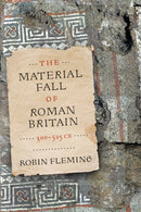 The Material Fall of Roman Britain, 300-525 CE-9781512828818