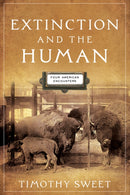 Extinction and the Human : Four American Encounters-9781512829631