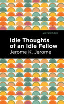 Idle Thoughts of an Idle Fellow-9781513278520