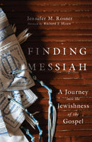 Finding Messiah - A Journey into the Jewishness of the Gospel-9781514003244