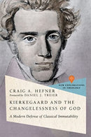 Kierkegaard and the Changelessness of God : A Modern Defense of Classical Immutability-9781514005446