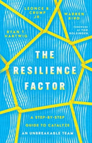 The Resilience Factor - A Step-by-Step Guide to Catalyze an Unbreakable Team-9781514005682