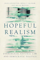 Hopeful Realism : Evangelical Natural Law and Democratic Politics-9781514007709