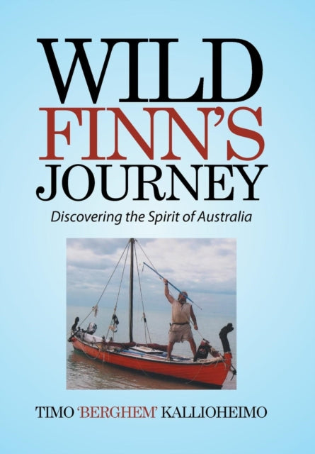 Wild Finn's Journey : Discovering the Spirit of Australia-9781514442043
