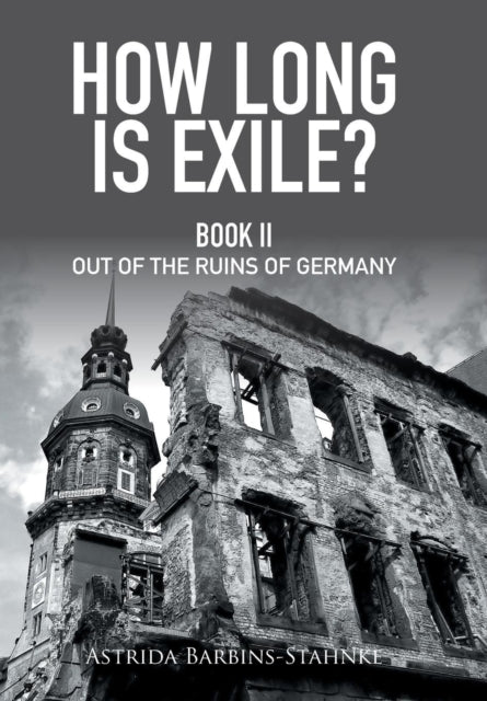 How Long Is Exile? : Book Ii out of the Ruins of Germany-9781514491539