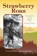 Strawberry Roan : Growing Up in the Shadow of Hermit's Peak-9781515417309
