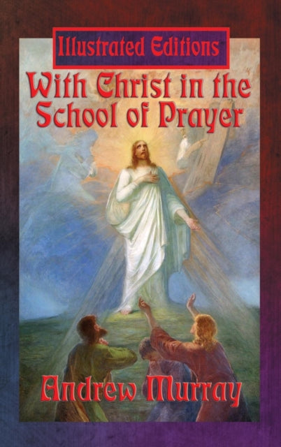 With Christ in the School of Prayer (Illustrated Edition)-9781515422730