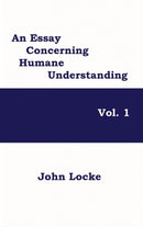 An Essay Concerning Humane Understanding, Vol. 1-9781515424673
