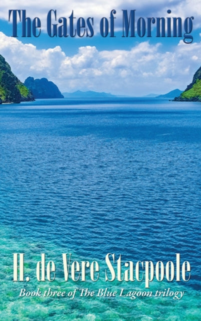The Gates of Morning : Book Three in the Blue Lagoon Trilogy-9781515451549