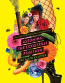 Assuming the Ecosexual Position : The Earth as Lover-9781517900199