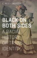 Black on Both Sides : A Racial History of Trans Identity-9781517901738