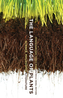 The Language of Plants : Science, Philosophy, Literature-9781517901851