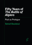 Fifty Years of "The Battle of Algiers" : Past as Prologue-9781517902384