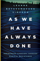 As We Have Always Done : Indigenous Freedom through Radical Resistance-9781517903879