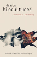 Deadly Biocultures : The Ethics of Life-making-9781517905071