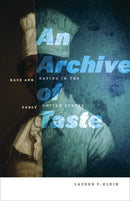 An Archive of Taste : Race and Eating in the Early United States-9781517905095