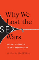 Why We Lost the Sex Wars : Sexual Freedom in the