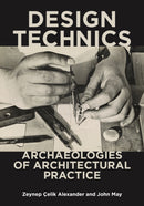 Design Technics : Archaeologies of Architectural Practice-9781517906856