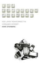 The Platform Economy : How Japan Transformed the Consumer Internet-9781517906955