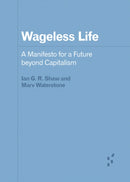 Wageless Life : A Manifesto for a Future beyond Capitalism-9781517909260