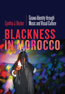 Blackness in Morocco : Gnawa Identity through Music and Visual Culture-9781517909390