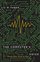 The Computer's Voice : From Star Trek to Siri-9781517909765