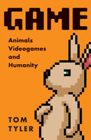 Game : Animals, Video Games, and Humanity-9781517910198
