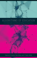 Algorithms of Education : How Datafication and Artificial Intelligence Shape Policy-9781517910259