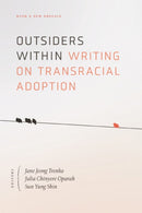 Outsiders Within : Writing on Transracial Adoption-9781517910532