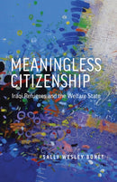 Meaningless Citizenship : Iraqi Refugees and the Welfare State-9781517911126