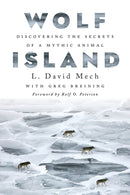 Wolf Island : Discovering the Secrets of a Mythic Animal-9781517911317