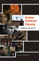 Italian Political Cinema : Figures of the Long '68-9781517911386