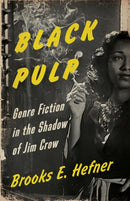 Black Pulp : Genre Fiction in the Shadow of Jim Crow-9781517911577