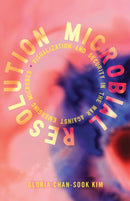 Microbial Resolution : Visualization and Security in the War against Emerging Microbes-9781517911706
