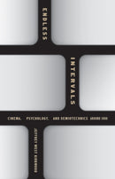 Endless Intervals : Cinema, Psychology, and Semiotechnics around 1900-9781517912536