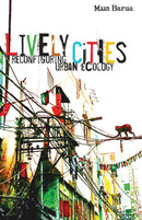 Lively Cities : Reconfiguring Urban Ecology-9781517912567