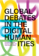 Global Debates in the Digital Humanities-9781517913250
