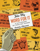 Take My Word for It : A Dictionary of English Idioms-9781517914127
