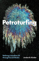 Petroturfing : Refining Canadian Oil through Social Media-9781517914332