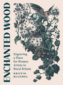 Enchanted Wood : Engraving a Place for Women Artists in Rural Britain-9781517914776