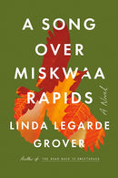 A Song Over Miskwaa Rapids : A Novel-9781517914820
