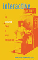 Interactive Cinema : The Ambiguous Ethics of Media Participation-9781517915223